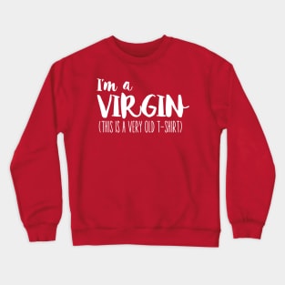 i'm a virgin Crewneck Sweatshirt